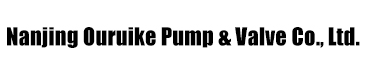 Nanjing Ouruike Pump & Valve Co., Ltd. Nanjing Ouruike Pump & Valve Co., Ltd.